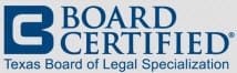 Board Certified | Texas Board of Legal Specialization